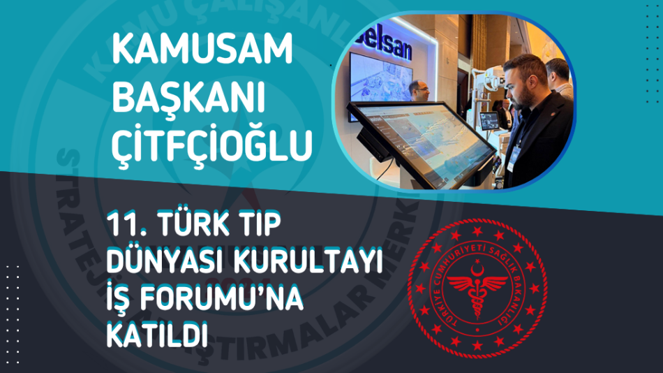 KAMUSAM BAŞKANI ÇİFTÇİOĞLU, 11. TÜRK TIP DÜNYASI KURULTAYI İŞ FORUMU’NA KATILDI